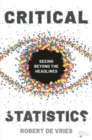 Critical Statistics : Seeing Beyond the Headlines - eBook