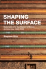 Shaping the Surface : Materiality and the History of British Architecture 1840-2000 - Book