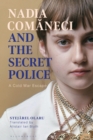 Nadia Comaneci and the Secret Police : A Cold War Escape - eBook