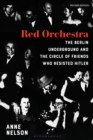 Red Orchestra : The Story of the Berlin Underground and the Circle of Friends Who Resisted Hitler - Revised Edition - eBook