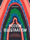 Motion Illustration : How to Use Animation Techniques to Make Illustrations Move - Book