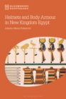 Helmets and Body Armour in New Kingdom Egypt - eBook