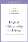 Digital Citizenship in Africa : Technologies of Agency and Repression - Book