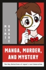 Manga, Murder and Mystery : The Boy Detectives of Japan s Lost Generation - eBook