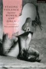 Staging Violence against Women and Girls : Plays and Interviews - Book