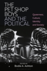 The Pet Shop Boys and the Political : Queerness, Culture, Identity and Society - eBook