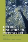 Applying Aesthetics to Everyday Life : Methodologies, History and New Directions - eBook