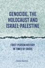 Genocide, the Holocaust and Israel-Palestine : First-Person History in Times of Crisis - Book
