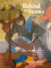 Behind the Seams : Women, Fashion, and Work in 19th-Century France - eBook