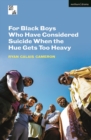 For Black Boys Who Have Considered Suicide When the Hue Gets Too Heavy - eBook