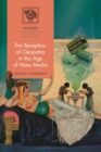 The Reception of Cleopatra in the Age of Mass Media - eBook