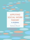 Applying Social Work Theory : A Journal - Book