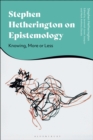 Stephen Hetherington on Epistemology : Knowing, More or Less - Book