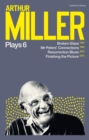 Arthur Miller Plays 6 : Broken Glass; Mr Peters' Connections; Resurrection Blues; Finishing the Picture - eBook