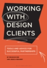 Working with Design Clients : Tools and advice for successful partnerships - eBook