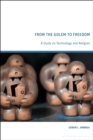 From the Golem to Freedom : A Study on Technology and Religion - eBook