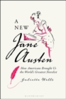 A New Jane Austen : How Americans Brought Us the World's Greatest Novelist - eBook