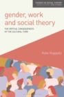 Gender, Work and Social Theory : The Critical Consequences of the Cultural Turn - eBook