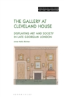 The Gallery at Cleveland House : Displaying Art and Society in Late Georgian London - eBook