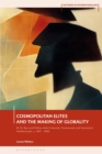 Cosmopolitan Elites and the Making of Globality : M. N. Roy and Fellow Anti-Colonial, Communist and Humanist Intellectuals, c. 1915   1960 - eBook