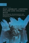 Nazi Germany, Annexed Poland and Colonial Rule : Resettlement, Germanization and Population Policies in Comparative Perspective - eBook
