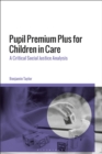 Pupil Premium Plus for Children in Care : A Critical Social Justice Analysis - eBook