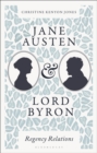 Jane Austen and Lord Byron : Regency Relations - Book