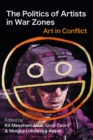 The Politics of Artists in War Zones : Art in Conflict - eBook