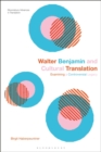 Walter Benjamin and Cultural Translation : Examining a Controversial Legacy - Book