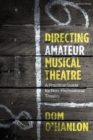 Directing Amateur Musical Theatre : A Practical Guide for Non-Professional Theatre - eBook