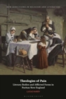 Theologies of Pain : Literary Bodies and Afflicted Forms in Puritan New England - Book