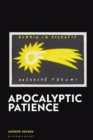 Apocalyptic Patience : Mystical Theology / Gnosticism / Ethical Phenomenology - Book