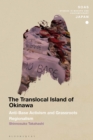 The Translocal Island of Okinawa : Anti-Base Activism and Grassroots Regionalism - eBook