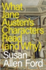 What Jane Austen's Characters Read (and Why) - Book