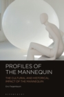 Profiles of the Mannequin : The Cultural and Historical Impact of the Mannequin - eBook