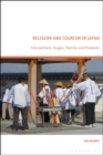 Religion and Tourism in Japan : Intersections, Images, Policies and Problems - eBook