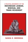 A Political Biography of the Indonesian Lesbian, Bisexual and Trans Movement - eBook