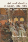 Art and Identity in Spain, 1833 1956 : The Orient Within - eBook