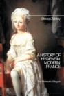 A History of Hygiene in Modern France : The Threshold of Disgust - eBook