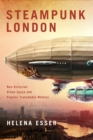 Steampunk London : Neo-Victorian Urban Space and Popular Transmedia Memory - eBook