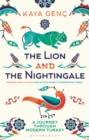 The Lion and the Nightingale : A Journey Through Modern Turkey - Book