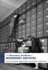 The Bloomsbury Handbook of Modernist Archives - Book