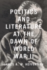 Politics and Literature at the Dawn of World War II - Book