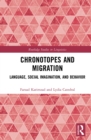 Chronotopes and Migration : Language, Social Imagination, and Behavior - eBook