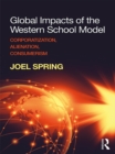 Global Impacts of the Western School Model : Corporatization, Alienation, Consumerism - eBook