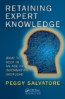 Retaining Expert Knowledge : What to Keep in an Age of Information Overload - eBook
