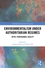 Environmentalism under Authoritarian Regimes : Myth, Propaganda, Reality - eBook