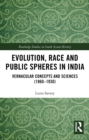 Evolution, Race and Public Spheres in India : Vernacular Concepts and Sciences (1860-1930) - eBook