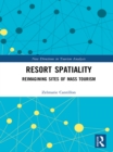 Resort Spatiality : Reimagining Sites of Mass Tourism - eBook