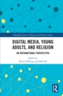 Digital Media, Young Adults and Religion : An International Perspective - eBook